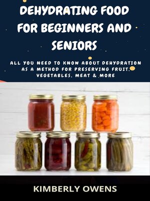 cover image of DEHYDRATING FOOD FOR BEGINNERS AND SENIORS